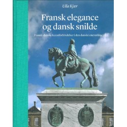 Fransk elegance og dansk snilde: fransk-danske kunstforbindelser i den danske enevældes tid