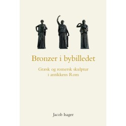 Bronzer i bybilledet: Græsk og romersk skulptur i antikkens Rom