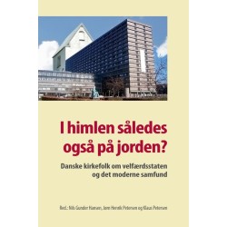 I himlen således også på jorden?: Danske kirkefolk om velfærdsstaten og det moderne samfund