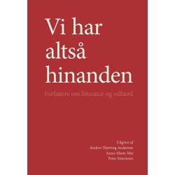 Vi har altså hinanden: forfattere om litteratur og velfærd
