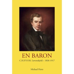 En baron: C.H.F.V.O.R. Løvenskjold - 1836-1917, aristokrat, opfinder og socialist, et lærestykke i magtesløshed
