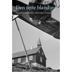 Den rette blanding: oprindelighed og ledelse i 1800-tallets Grønland