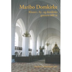 Maribo Domkirke: Kloster-, by- og domkirke gennem 600 år