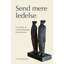Send mere ledelse: en analyse af ledersamfundets konsekvenser