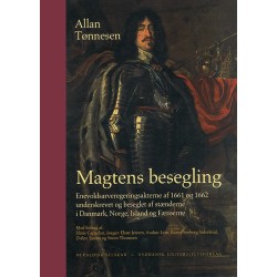 Magtens besegling: Enevoldsarveregeringsakterne af 1661 og 1662 underskrevet og beseglet af stænderne i Danmark, Norge, Island og Færøerne