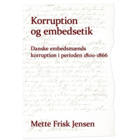 Korruption og embedsetik: danske embedsmænds korruption i perioden 1800 til 1866