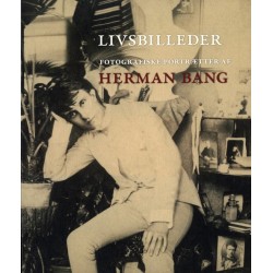 Livsbilleder: fotografiske portrætter af Herman Bang