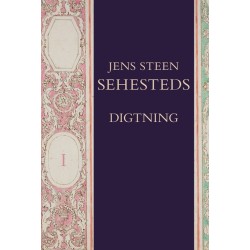 Jens Steen Sehesteds digtning, bd. 1 og 2