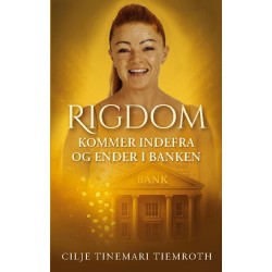 Rigdom kommer indefra og ender i banken: Af Cilje Tinemari Tiemroth