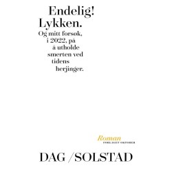 Endelig! Lykken : og mitt forsøk på å utholde smerten ved tidens herjinger