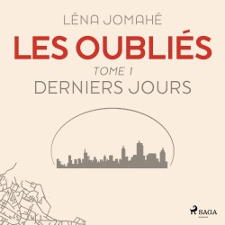 Les Oubliés : Tome 1 - Derniers Jour