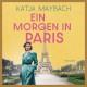 Ein Morgen in Paris: Die Bonnet-Frauen 1 | Der Auftakt einer Familiensaga voller Liebe, Dramatik und Schicksal