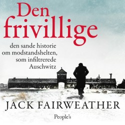 Den frivillige: den sande historie om modstandshelten, som infiltrerede Auschwitz