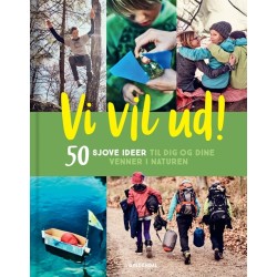 Vi vil ud!: 50 sjove ideer til dig og dine venner i naturen