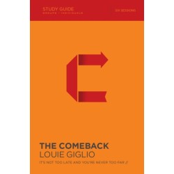 The Comeback Bible Study Guide: It's Not Too Late and You're Never Too Far