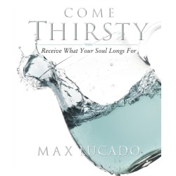 Come Thirsty Workbook: Receive What Your Soul Longs For