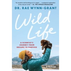 Wild Life: A Scientist's Journey from Dreams to Purpose
