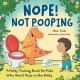 Nope! Not Pooping: A Potty Training Book for Kids Who Won't Poop on the Potty