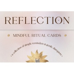Reflection - Mindful Ritual Cards: A Collection of Simple Reminders and Gentle Disruptors