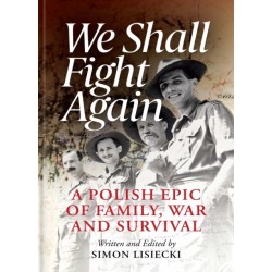 We Shall Fight Again: A Polish Epic of Family, War and Survival