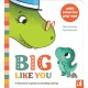 Big Like You: A dinosaur's guide to healthy eating