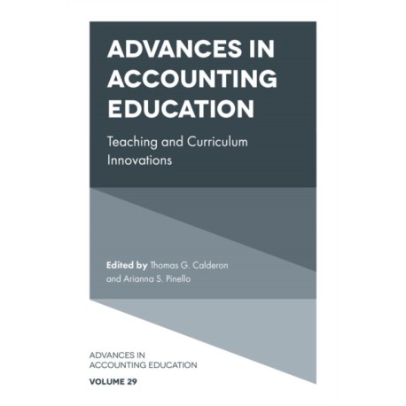 Advances in Accounting Education: Teaching and Curriculum Innovations