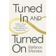 Tuned In and Turned On: A Path to True Connection, Deep Healing and Lasting Love