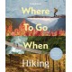 Lonely Planet Where To Go When: Hiking