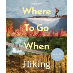 Lonely Planet Where To Go When: Hiking