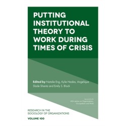 Putting Institutional Theory to Work During Times of Crisis