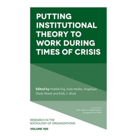 Putting Institutional Theory to Work During Times of Crisis