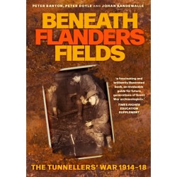 Beneath Flanders Fields: The Tunnellers' War 1914-1918