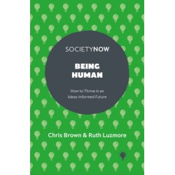 Being Human: How to Thrive in an Ideas-Informed Future