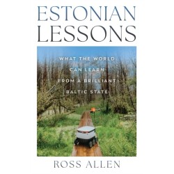 Estonian Lessons: What the World Can Learn from a Brilliant Baltic State