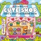 Cute Shop: Super Cute Colouring Book