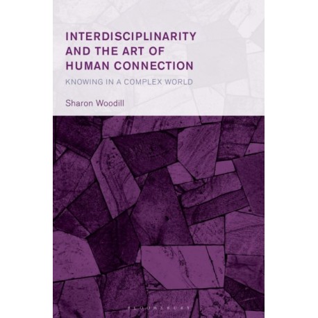 Interdisciplinarity and the Art of Human Connection: Knowing in a Complex World