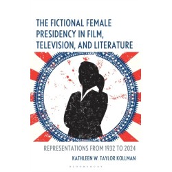 The Fictional Female Presidency in Film, Television, and Literature: Representations from 1932 to 2024
