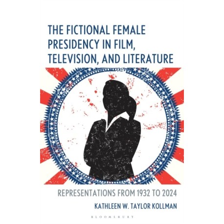 The Fictional Female Presidency in Film, Television, and Literature: Representations from 1932 to 2024