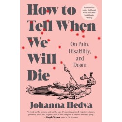 How to Tell When We Will Die: On Pain, Disability, and Doom