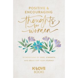 Positive and Encouraging Thoughts for Women: 90 Devotions of Hope, Strength, and Grace for Your Journey