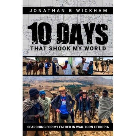 Ten Days That Shook My World: Searching for My Father in War-Torn Ethiopia