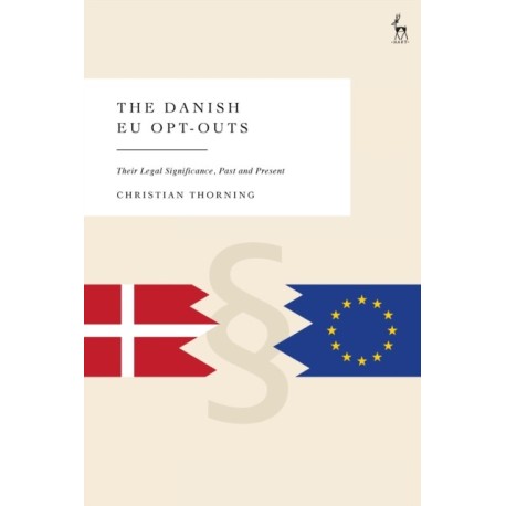 The Danish EU Opt-Outs: Their Legal Significance, Past and Present