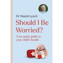 Should I Be Worried?: A No-Panic Guide to Your Child's Health