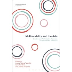 Multimodality and the Arts: Creative and Performative Processes as Intersemiotic Translation