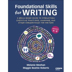 Foundational Skills for Writing: A Brain-Based Guide to Strengthen Executive Functions, Language, and Other Cornerstones for Writers