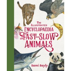 The Illustrated Encyclopaedia of Fast and Slow Animals