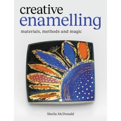 Creative Enamelling: Materials, Method and Magic