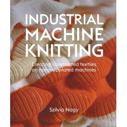 Industrial Machine Knitting: Creating constructed textiles on hand-operated machines