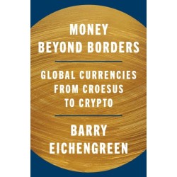 Money Beyond Borders: Global Currencies from Croesus to Crypto
