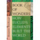 The Book of Wonders: The Many Lives of Euclid’s Elements